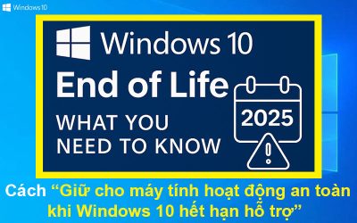 Cách giữ cho máy tính hoạt động an toàn khi Windows 10 hết hạn hỗ trợ