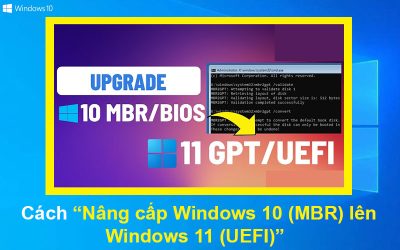 Cách nâng cấp Windows 10 (MBR) lên Windows 11 (UEFI)