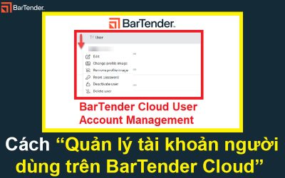Cách Quản lý tài khoản người dùng trên BarTender Cloud