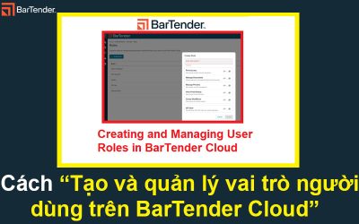 Cách Tạo và quản lý vai trò người dùng trên BarTender Cloud