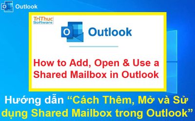 Cách Thêm, Mở và Sử dụng Shared Mailbox trong Outlook