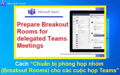 Cách chuẩn bị phòng họp nhóm (Breakout Rooms) cho các cuộc họp Teams