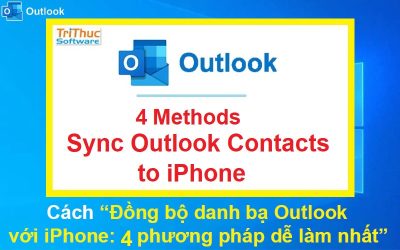 Cách đồng bộ danh bạ Outlook với iPhone: 4 phương pháp dễ làm nhất