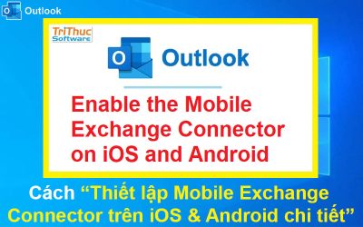 Cách thiết lập Mobile Exchange Connector trên iOS & Android chi tiết