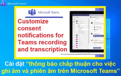 Cài đặt thông báo chấp thuận cho việc ghi âm và phiên âm trên Microsoft Teams
