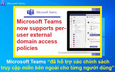 Microsoft Teams đã hỗ trợ các chính sách truy cập miền bên ngoài cho từng người dùng