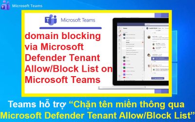 Teams hỗ trợ chặn tên miền thông qua Microsoft Defender Tenant Allow/Block List