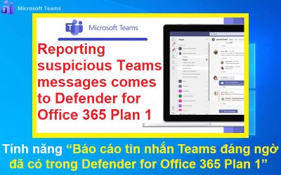 Tính năng báo cáo tin nhắn Teams đáng ngờ đã có trong Defender for Office 365 Plan 1