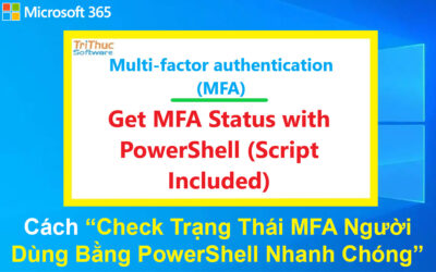 Cách Check Trạng Thái MFA Người Dùng Bằng PowerShell Nhanh Chóng