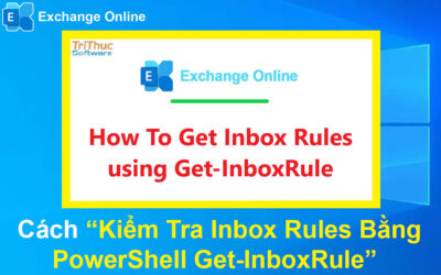 Cách Kiểm Tra Inbox Rules Bằng PowerShell Get-InboxRule