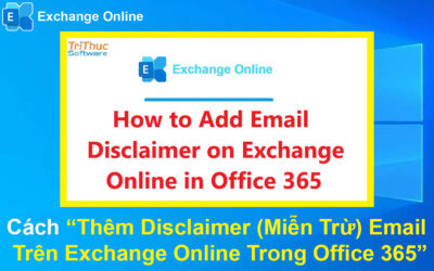 Cách Thêm Disclaimer (Thông Báo Miễn Trừ) Email Trên Exchange Online Trong Office 365