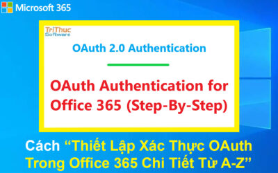 Cách Thiết Lập Xác Thực OAuth Trong Office 365 Chi Tiết Từ A–Z