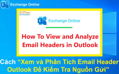 Cách Xem và Phân Tích Email Header Outlook Để Kiểm Tra Nguồn Gửi