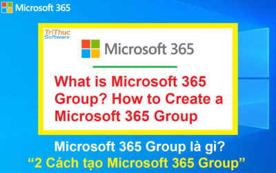 Microsoft 365 Group là gì? Cách tạo Microsoft 365 Group