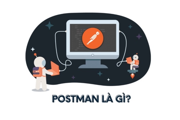 Postman là gì? Cách hoạt động của Postman chi tiết