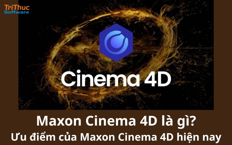 Maxon cinema 4D là gì? Ưu điểm của maxon cinema 4D hiện nay