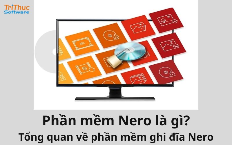 Tổng quan về phần mềm Nero ghi đĩa miễn phí