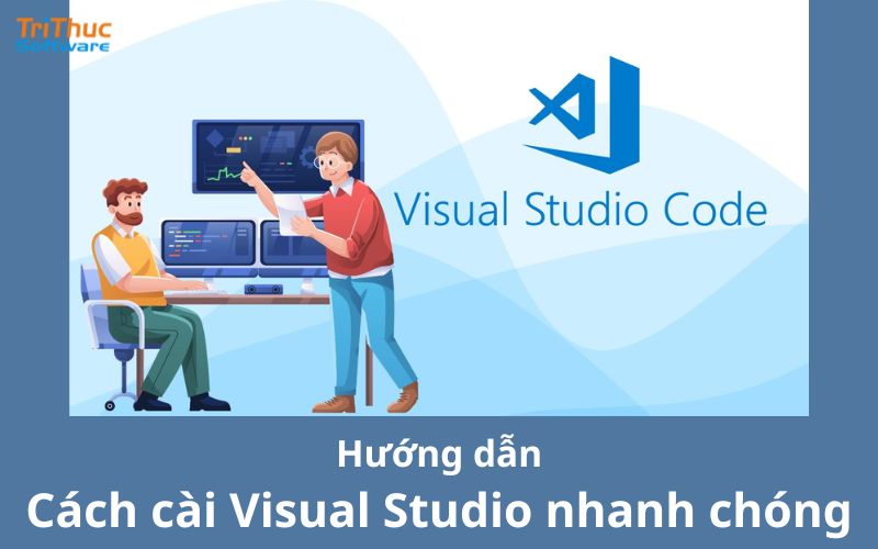 Hướng dẫn cách cài visual studio nhanh chóng, chi tiết