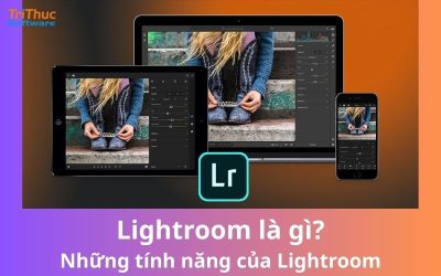 Lightroom là gì? Những tính năng của Lightroom