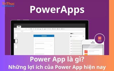 Power App là gì? Những lợi ích của Power App hiện nay