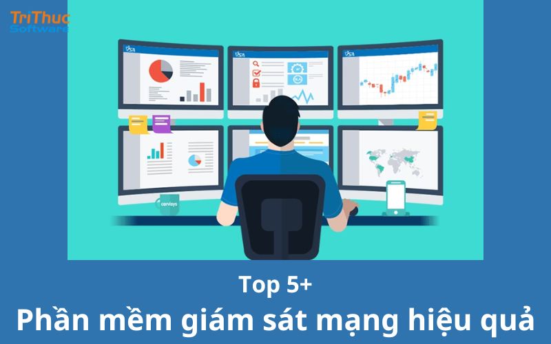 Top 5 phần mềm giám sát mạng hiệu quả nhất