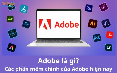 Adobe là gì? Những phần mềm chính của Adobe hiện nay