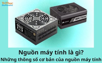 Nguồn máy tính là gì? Những thông số cơ bản của nguồn máy tính