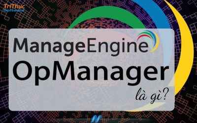 Phần mềm ManageEngine OpManager là gì? Mua bản quyền ở đâu?