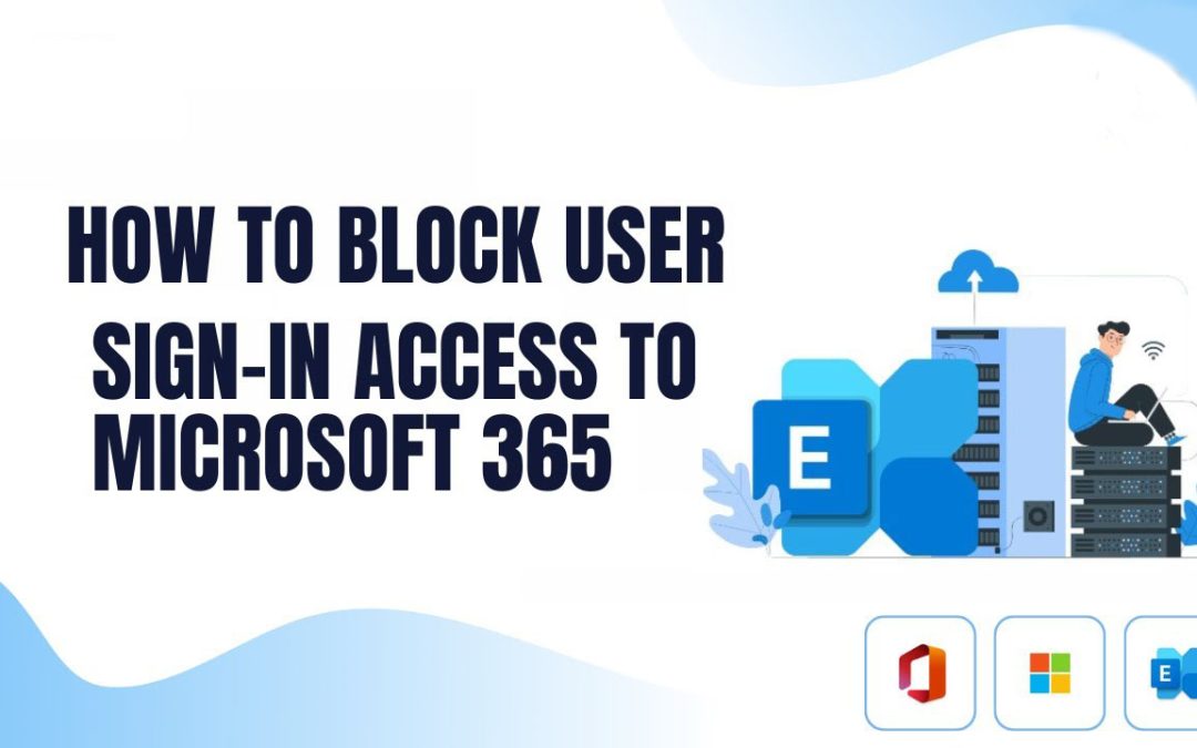 Cách chặn user Sign-in trên Microsoft 365