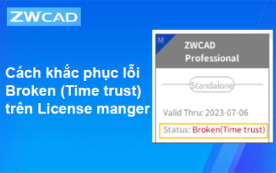 Cách khắc phục lỗi Broken (Time trust) trên License manger ZWCAD