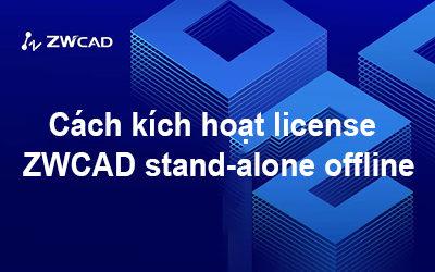 Cách kích hoạt ZWCAD stand-alone version Offline