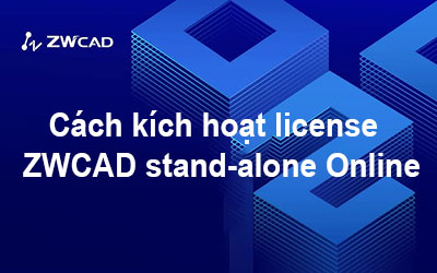 Cách kích hoạt license ZWCAD stand-alone Online
