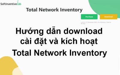 Hướng dẫn download, cài đặt và kích hoạt Total Network Inventory