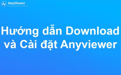 Hướng dẫn Download và Cài đặt Anyviewer