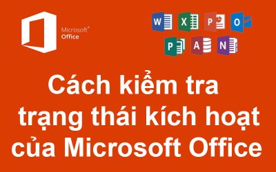 Cách kiểm tra trạng thái kích hoạt của Microsoft Office