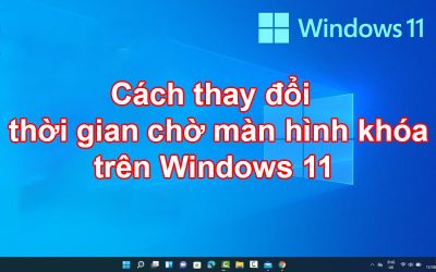 Cách thay đổi thời gian chờ màn hình khóa trên Windows 11