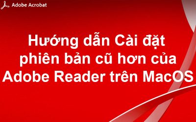 Hướng dẫn Cài đặt phiên bản cũ hơn của Adobe Reader trên Mac OS