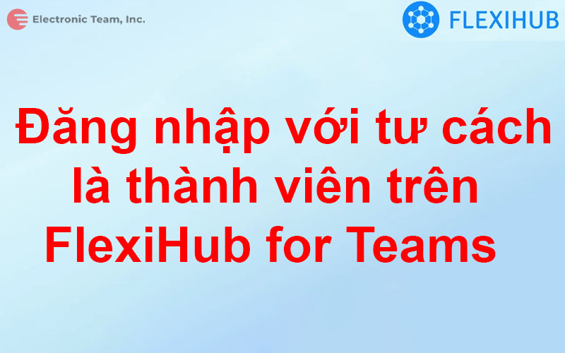 Đăng nhập với tư cách là thành viên trên FlexiHub for Teams