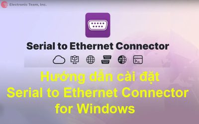 Hướng dẫn cài đặt Serial to Ethernet Connector for Windows
