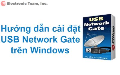 Hướng dẫn Cài đặt USB Network Gate trên Windows