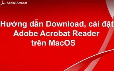 Hướng dẫn Download và cài đặt Adobe Acrobat Reader trên Mac OS