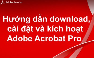 Hướng dẫn download, cài đặt và kích hoạt Adobe Acrobat Pro