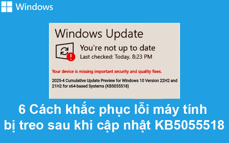 6 Cách khắc phục lỗi máy tính bị treo sau khi cập nhật KB5055518