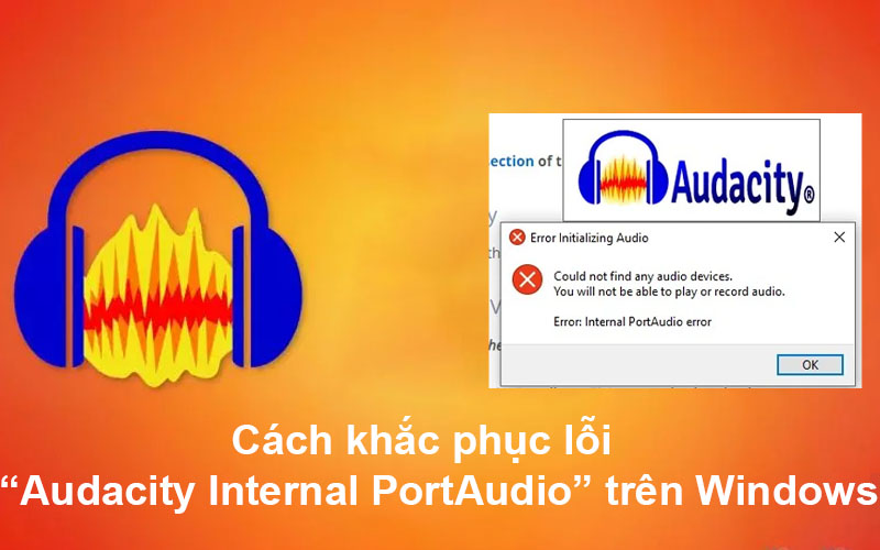 Cách khắc phục lỗi “Audacity Internal PortAudio” trên Windows