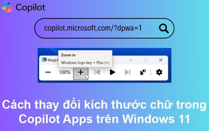 Cách thay đổi kích thước chữ trong Copilot Apps trên Windows 11