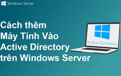 Cách thêm Máy Tính Vào Active Directory trên Windows Server