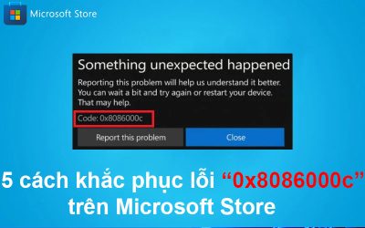 5 cách khắc phục lỗi 0x8086000c trên Microsoft Store