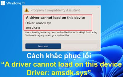Cách khắc phục lỗi Trình điều khiển Amsdk.sys không thể tải trên thiết bị này
