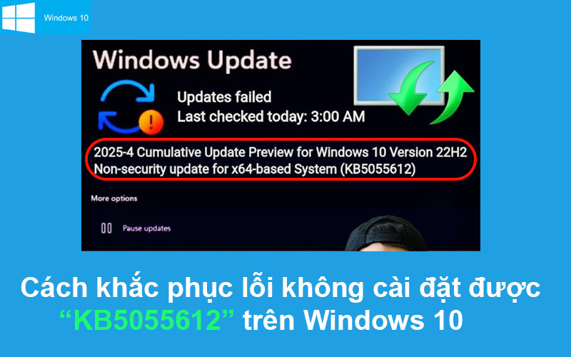 Cách khắc phục lỗi không cài đặt được KB5055612 trên Windows 10