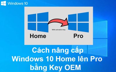 Cách nâng cấp Windows 10 Home lên Pro bằng Key OEM